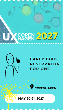Reservation: One Early Bird ticket for UX Copenhagen 2027 on May 20-21.